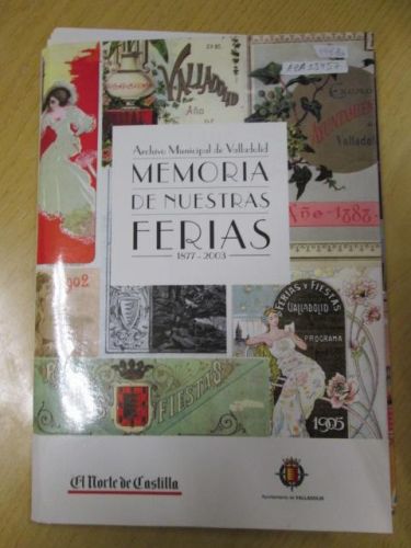 Portada del libro de MEMORIAS DE NUESTRAS FERIAS (1877-2003). Archivo municipal de Valladolid