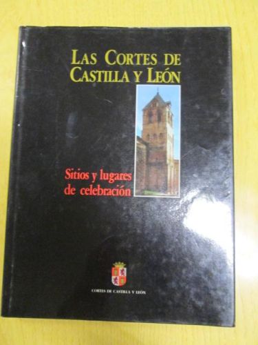 Portada del libro de LAS CORTES DE CASTILLA Y LEÓN: Sitios y lugares de celebración