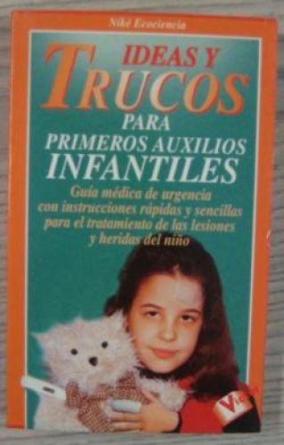 Portada del libro de IDEAS Y TRUCOS PARA PRIMEROS AUXILIOS INFANTILES. GUÍA MÉDICA DE URGENCIA CON INSTRUCCIONES RÁPIDAS...
