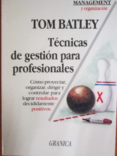 Portada del libro de Técnicas de gestión para profesionales. Cómo proyectar, organizar, dirigir y controlar para lograr resultados...