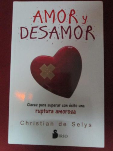 Portada del libro de AMOR Y DESAMOR: Claves para superar con éxito una ruptura amorosa.