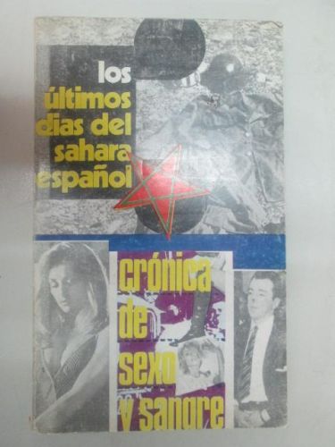 Portada del libro de LOS ÚLTIMOS DÍAS DEL SAHARA ESPAÑOL – CRONICA DE SEXO Y SANGRE