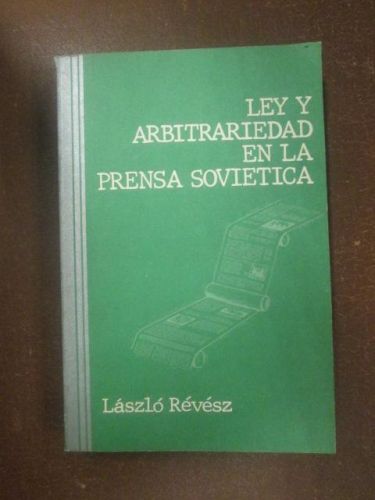 Portada del libro de LEY Y ARBITRARIEDAD EN LA PRENSA SOVIETICA