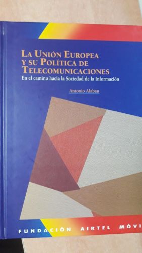 Portada del libro de LA UNIÓN EUROPEA Y SU POLÍTICA DE TELECOMUNICACIONES