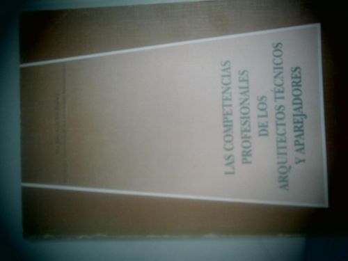 Portada del libro de LAS COMPETENCIAS PROFESIONALES DE LOS ARQUITECTOS TÉCNICOS Y APAREJADORES