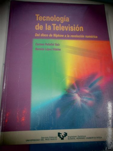 Portada del libro de TECNOLOGÍA DE LA TELEVISIÓN del disco de Nipkow a la revolución numérica