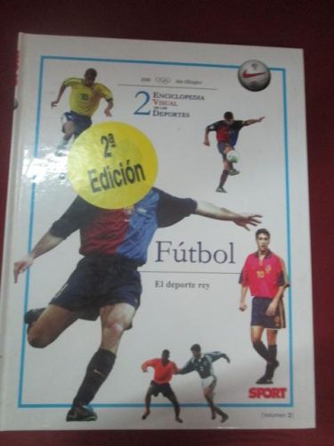Portada del libro de FÚTBOL. EL DEPORTE REY (ENCICLOPEDIA VISUAL DE LOS DEPORTES, VOL. 2)