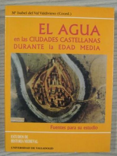 Portada del libro de EL AGUA EN LAS CIUDADES CASTELLANAS DURANTE LA EDAD MEDIA
