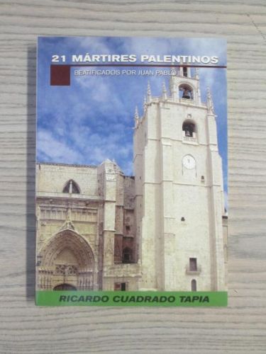 Portada del libro de 21 MÁRTIRES PALENTINOS BEATIFICADOS POR JUAN PABLO II. (Vida y triduo de cada uno de ellos)