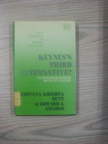 Portada del libro de KEYNES'S THIRD ALTERNATIVE? THE NEO- RICARDIAN KEYNESIANS AND THE POST KEYNESIANS