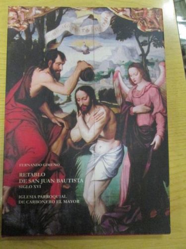 Portada del libro de RETABLO DE SAN JUAN BAUTISTA SIGLO XVI. Iglesia Parroquial de Carbonero el Mayor