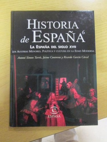 Portada del libro de HISTORIA DE ESPAÑA. LA ESPAÑA DEL SIGLO XVII. Los Austrias Menores, Política y Cultura en la Edad Moderna.