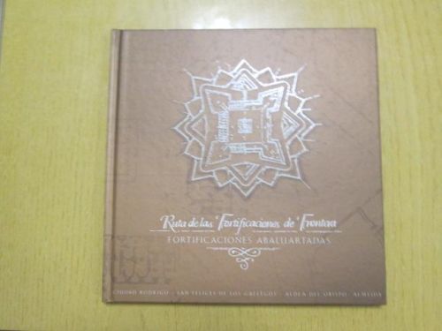Portada del libro de RUTA DE LAS 'FORTIFICACIONES DE 'FRONTERA. FORTIFICACIONES ABALUARTADAS
