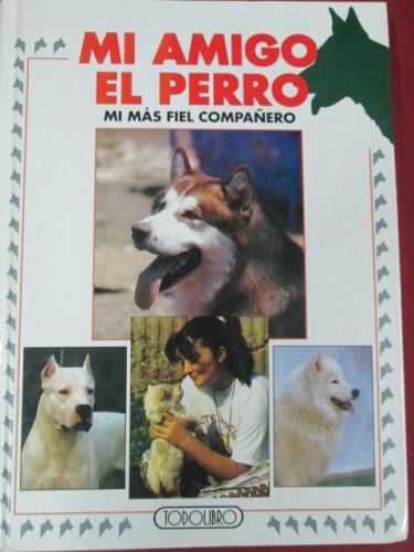 Portada del libro de MI AMIGO PERRO. MI MÁS FIEL COMPAÑERO.