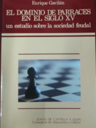 Portada del libro de EL DOMINIO DE PARRACES EN EL SIGLO XV. UN ESTUDIO SOBRE LA SOCIEDAD FEUDAL.