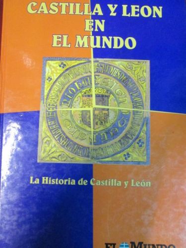 Portada del libro de CASTILLA Y LEÓN EN EL MUNDO. LA HISTORIA DE CASTILLA Y LÉON. 2 VOLÚMENES