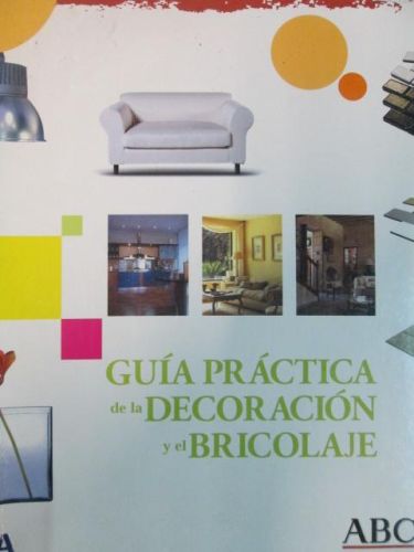 Portada del libro de GUÍA PRÁCTICA DE LA DECORACIÓN Y EL BRICOLAJE.