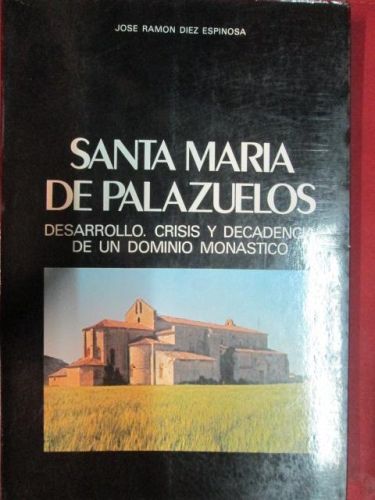 Portada del libro de SANTA MARIA DE PALAZUELOS. DESARROLLO. CRISIS Y DECADENCIA DE UN DOMINIO MONASTICO.