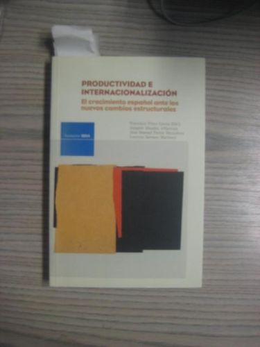 Portada del libro de PRODUCTIVIDAD E INTERNACIONALIZACIÓN. EL CRECIMIENTO ESPAÑOL ANTE LOS NUEVOS CAMBIOS ESTRUCTURALES