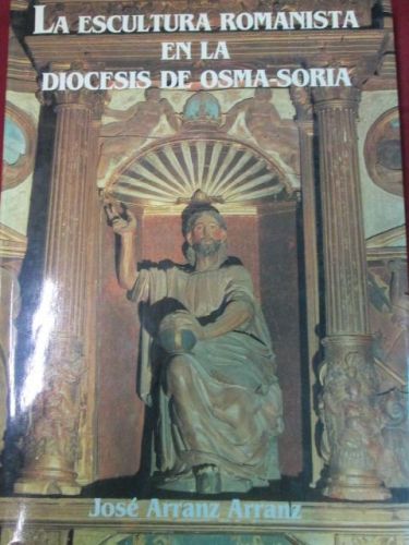 Portada del libro de LA ESCULTURA ROMANISTA EN LA DIOCESIS DE OSMA-SORIA.