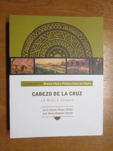 Portada del libro de LOS POBLADOS DEL BRONCE FINAL Y PRIMERA EDAD DEL HIERRO, CABEZO DE LA CRUZ, LA MUELA ZARAGOZA