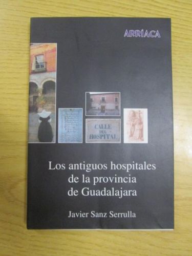 Portada del libro de LOS ANTIGUOS HOSPITALES DE LA PROVINCIA DE GUADALAJARA