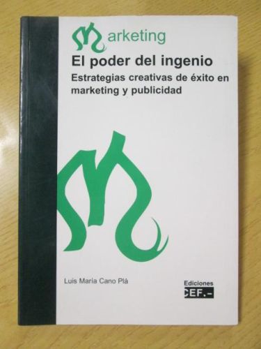 Portada del libro de EL PODER DEL INGENIO. Estrategias creativas de éxito en marketing y publicidad.