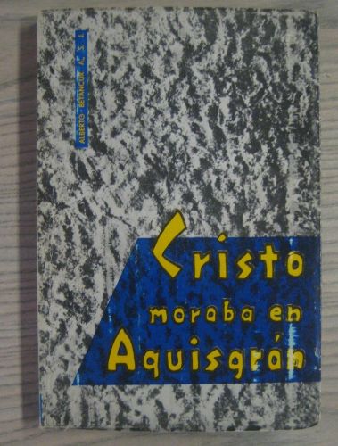 Portada del libro de CRISTO MORABA EN AQUISGRÁN. LA VIDA Y LA OBRA DE CLARA FEY