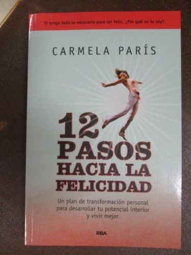 Portada del libro de 12 PASOS HACIA LA FELICIDAD. Un plan de transformación personal para desarrollar tu potencial interior...