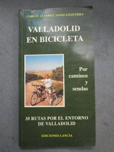 Portada del libro de VALLADOLID EN BICICLETA. Por caminos y sendas. 35 rutas por el entorno de Valladolid
