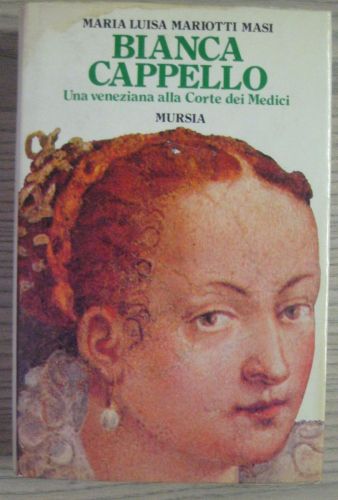 Portada del libro de BIANCA CAPPELLO. UNA VENEZIANA ALLA CORTE DEI MEDICI