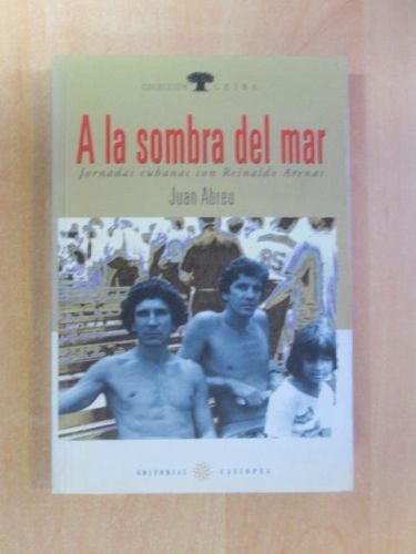 Portada del libro de A LA SOMBRA DEL MAR. Jornadas cubanas con Reinaldo Arenas.
