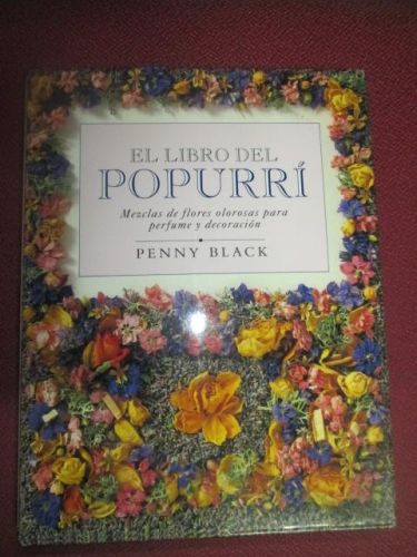 Portada del libro de EL LIBRO DEL PAPURRI. Mezcla de flores olorosas par perfume y decoración.