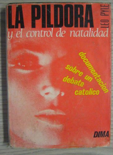 Portada del libro de LA PILDORA Y EL CONTROL DE NATALIDAD. Documentación sobre un debate catolico.