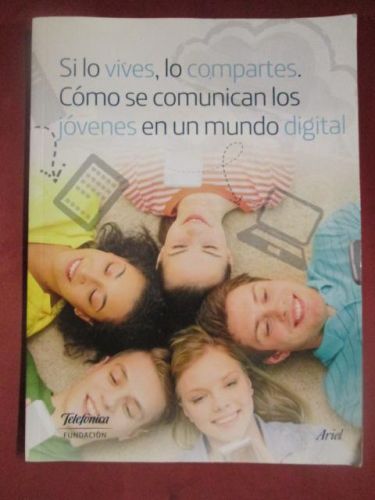 Portada del libro de SI LO VIVES, LO COMPARTES. Como se comunican los jovenes en el mundo digital.