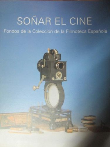Portada del libro de SOÑAR EL CINE. Fondos de la colección de la filmateca Española