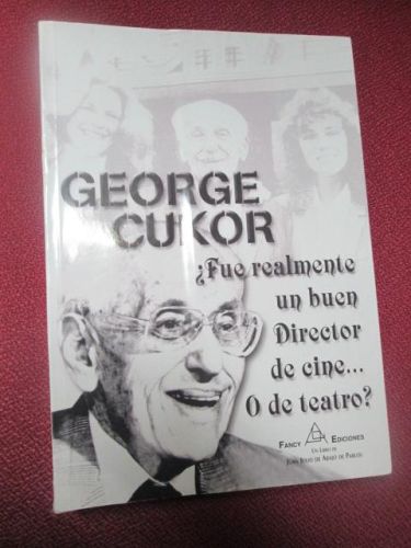Portada del libro de GEORGE CUKOR ¿Fue realmente un buen director de cine... o de teatro?