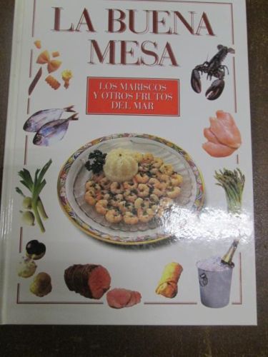 Portada del libro de LA BUENA MESA,LOS MARISCOS Y OTROS FRUTOS DEL MAR