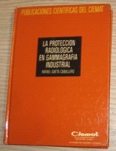 Portada del libro de LA PROTECCIÓN RADIOLÓGICA EN GAMMAFRIA INDUSTRIAL
