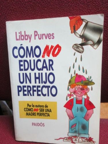 Portada del libro de CÓMO NO EDUCAR UN HIJO PERFECTO