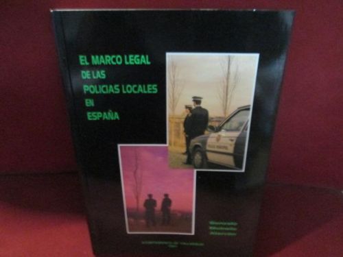 Portada del libro de EL MARCO LEGAL DE LAS POLICIAS LOCALES EN ESPAÑA