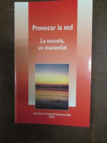 Portada del libro de PROVOCAR LA SED, LA ESCUELA, UN MANANTIAL