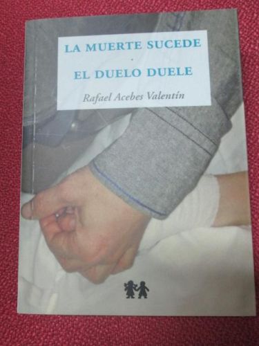 Portada del libro de LA MUERTE SUCEDE, EL DUELO DUELE