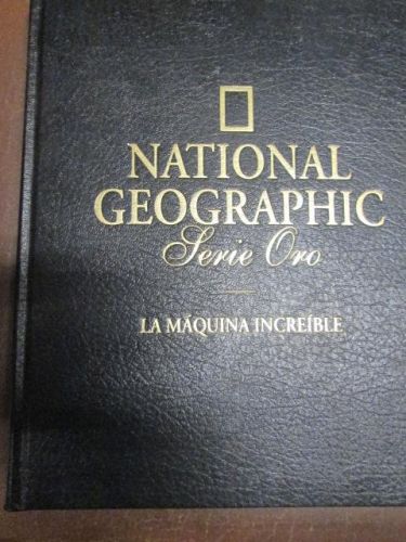 Portada del libro de LA MÁQUINA INCREÍBLE, NATIONAL GEOGRAPHIC, serie Oro,