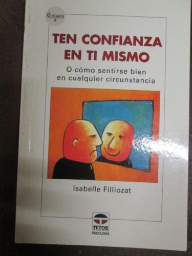 Portada del libro de TEN CONFIANZA EN TI MISMO, o cómo sentirse bien en cualquier circunstancia