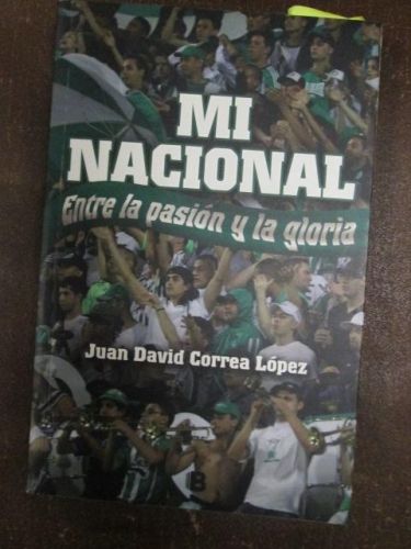 Portada del libro de MI NACIONAL, Entre la pasión y la gloria