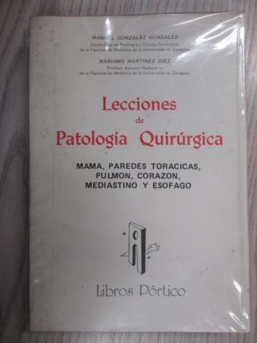 Portada del libro de LECCIONES DE PATOLOGÍA QUIRÚRGICA. Mama, paredes torácicas, pulmón, corazón, mediastino y esófago.