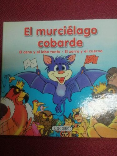 Portada del libro de EL MURCIÉLAGO COBARDE, EL ASNO Y EL LOBO TONTO, EL ZORRO Y EL CUERVO