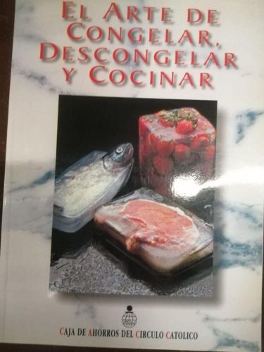 Portada del libro de EL ARTE DE CONGELAR, DESCONGELAR Y COCINAR
