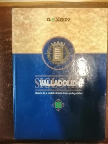 Portada del libro de VALLADOLID, Historia de la Ciudad a través de sus protagonistas